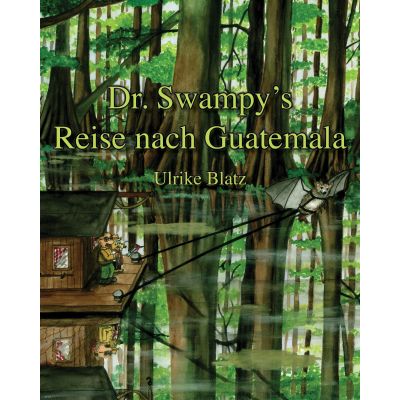 Dr. Swampy’s Reise nach Guatemala